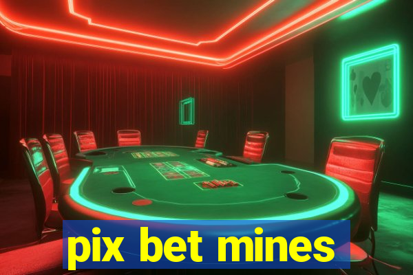 pix bet mines